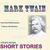 Mark Twain Collection of Lesser Known Short Stories