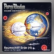 H&ouml;rbuch Raumschiff Erde - Teil 4 (Perry Rhodan Silber Edition 76)