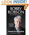 Bobby Robson: Farewell but not Goodbye - My Autobiography
