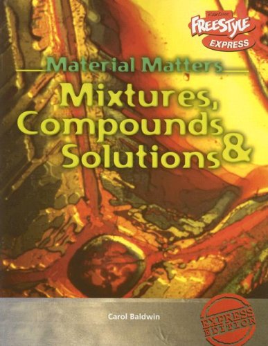 Mixtures, Compounds & Solutions (Material Matters)