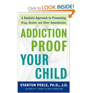Click here to buy Addiction Proof Your Child: A Realistic Approach to Preventing Drug, Alcohol, and... by Stanton Peele.