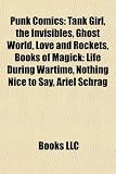 Punk Comics: Tank Girl, the Invisibles, Ghost World, Love and Rockets, Books of Magick: Life During Wartime, Nothing Nice to Say, A