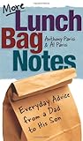 IMAGE OF More Lunch Bag Notes: Everyday Advice from a Dad to his Son