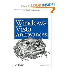Windows Vista Annoyances: Tips, Secrets, and Hacks for the Cranky Consumer