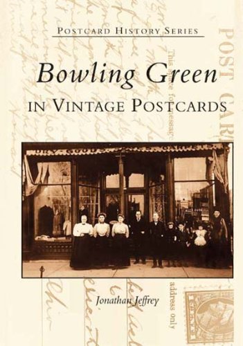 Bowling Green in Vintage Postcards (Postcard History Series)