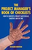 The project manager's book of checklists : everything you need to complete a project successfully, smoothly, and on time