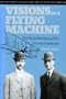 Visions of a Flying Machine (Smithsonian History of Aviation and Spaceflight Series)