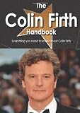 The Colin Firth Handbook - Everything you need to know about Colin Firth