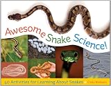 Awesome Snake Science: 40 Activities for Learning about Snakes