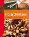 Holzschnitzen: Projekte und Techniken