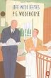 Life with Jeeves: "Right Ho, Jeeves", "Inimitable Jeeves" and "Very Good, Jeeves"
