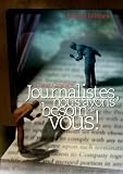 Journalistes, nous avons besoin de vous