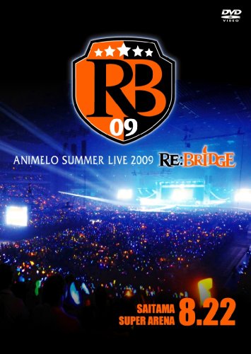 Animelo Summer Live 2009 RE:BRIDGE 8.22 【DVD】