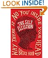The Self Illusion: Why There is No 'You' Inside Your Head