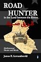 Road Hunter in the Land between the Rivers: Disillusioned Hearts and Minds