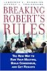 Breaking Robert's Rules: The New Way to Run Your Meeting, Build Consensus, and Get Results