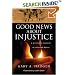 Good News About Injustice: A Witness of Courage in a Hurting World