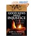 Good News About Injustice: A Witness of Courage in a Hurting World