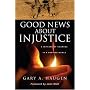 Good News about Injustice: A Witness of Courage in a Hurting World