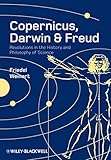 Copernicus, Darwin, & Freud : revolutions in the history and philosophy of science