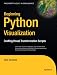 Beginning Python Visualization: Crafting Visual Transformation Scripts (Books for Professionals by Professionals)