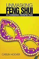Unmasking Feng Shui: A Christian Perspective