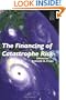 The Financing of Catastrophe Risk (National Bureau of Economic Research Project Report)