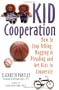 Kid Cooperation: How to Stop Yelling, Nagging, and Pleading and Get Kids to Cooperate