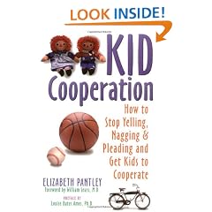 Kid Cooperation: How to Stop Yelling, Nagging, and Pleading and Get Kids to Cooperate