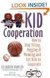 Kid Cooperation: How to Stop Yelling, Nagging, and Pleading and Get Kids to Cooperate