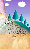The Mishaps of Gum Drop Island: Book 1