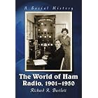 The World of Ham Radio, 1901-1950: A Social History by  Richard A. Barlett