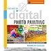 The Art of Digital Photo Painting: Using Popular Software to Create Masterpieces (A Lark Photography Book)