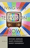 Living with television now : advances in cultivation theory & research