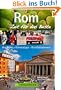 Reisef�hrer Rom - Zeit f�r das Beste: Highlights, Geheimtipps, Wohlf�hladressen. Stadtf�hrer mit Petersdom, Spanische Treppe, Kolosseum, Pantheon uvm. 288 Seiten mit �ber 400 Fotos