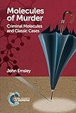 Molecules of murder : criminal molecules and classic cases