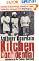 Kitchen Confidential : Adventures in the Culinary Underbelly