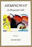 Hemingway: A Desperate Life