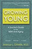 Growing Young: A Doctor's Guide to the NEW Anti-Aging