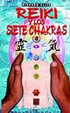 REIKI Y LOS SIETE CHAKRAS (Spanish Edition)