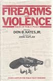 Firearms and Violence: Issues of Public Policy (Pacific studies in public policy)