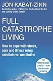 Full catastrophe living : how to cope with stress, pain and illness using mindfulness meditation