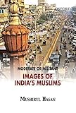Moderate or militant : images of India's Muslims