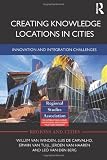 Creating knowledge locations in cities : innovation and integration challenges