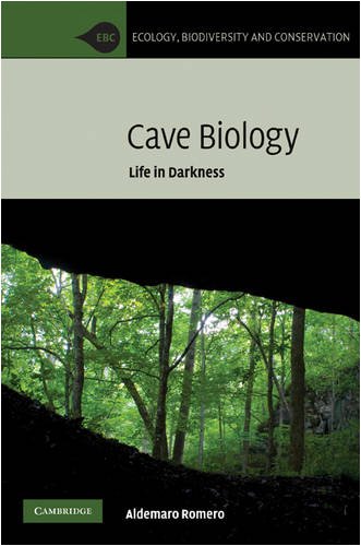 Cave Biology: Life in Darkness (Ecology, Biodiversity and Conservation)