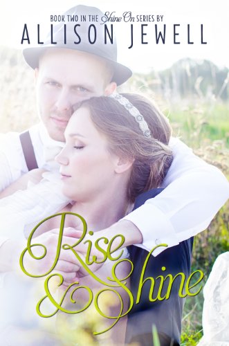 Rise and Shine (Shine On Series, Book Two) by Allison J. Jewell