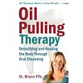 Oil Pulling Therapy: Detoxifying and Healing the Body Through Oral Cleansing