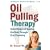 Oil Pulling Therapy: Detoxifying and Healing the Body Through Oral Cleansing