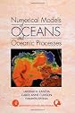 Numerical Models of Oceans and Oceanic Processes (International Geophysics Series Volume 66) (International Geophysics)