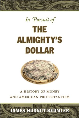 In Pursuit of the Almighty's Dollar: A History of Money and American Protestantism (Caravan Book)